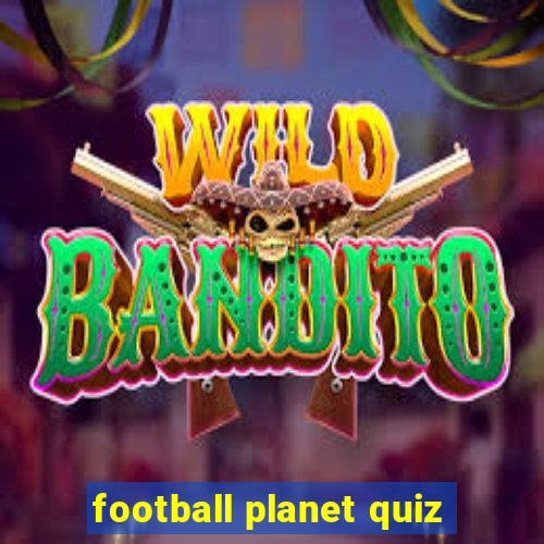 football planet quiz